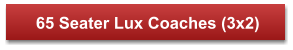 65 Seater Lux Coaches (3x2)