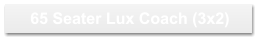 65 Seater Lux Coach (3x2)