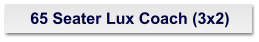 65 Seater Lux Coach (3x2)