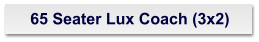 65 Seater Lux Coach (3x2)