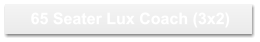 65 Seater Lux Coach (3x2)