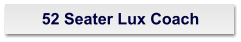 52 Seater Lux Coach