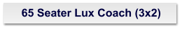 65 Seater Lux Coach (3x2)