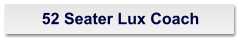 52 Seater Lux Coach