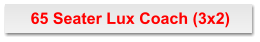 65 Seater Lux Coach (3x2)