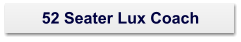 52 Seater Lux Coach