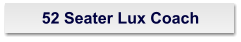 52 Seater Lux Coach