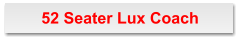 52 Seater Lux Coach