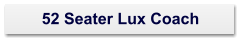 52 Seater Lux Coach
